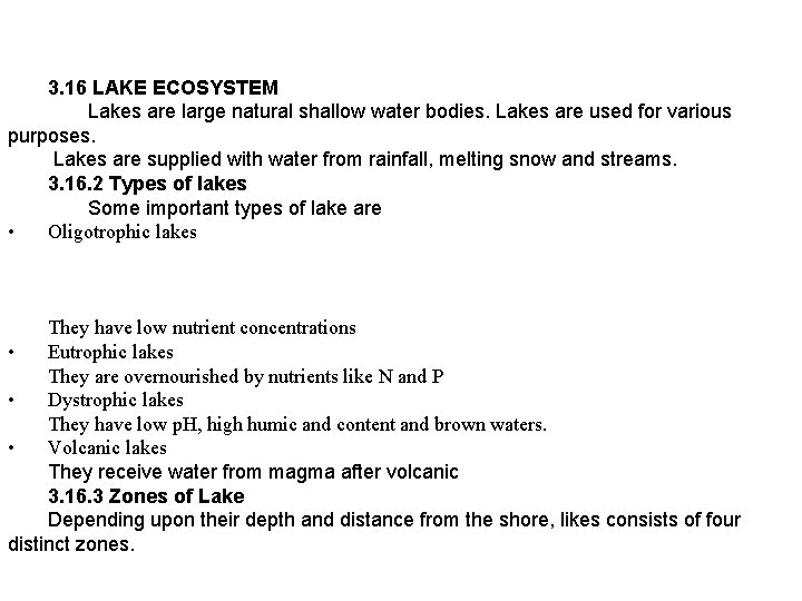 3. 16 LAKE ECOSYSTEM Lakes are large natural shallow water bodies. Lakes are used