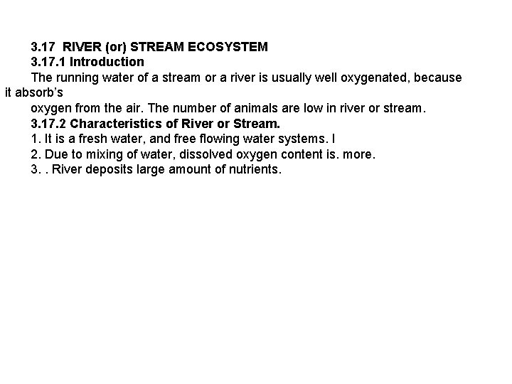 3. 17 RIVER (or) STREAM ECOSYSTEM 3. 17. 1 Introduction The running water of