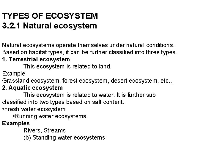 TYPES OF ECOSYSTEM 3. 2. 1 Natural ecosystems operate themselves under natural conditions. Based