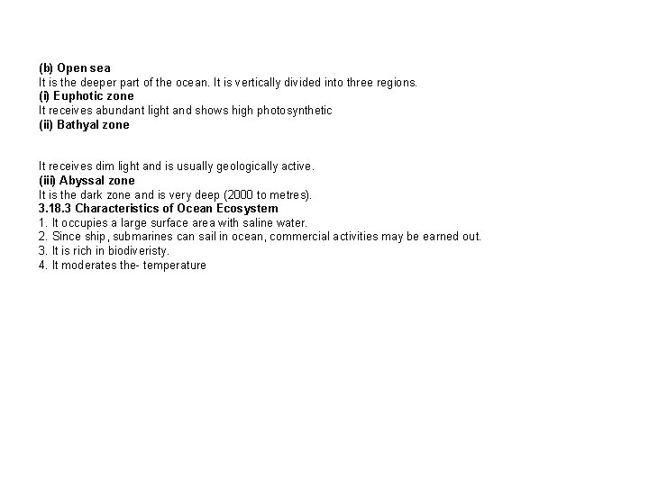 (b) Open sea It is the deeper part of the ocean. It is vertically