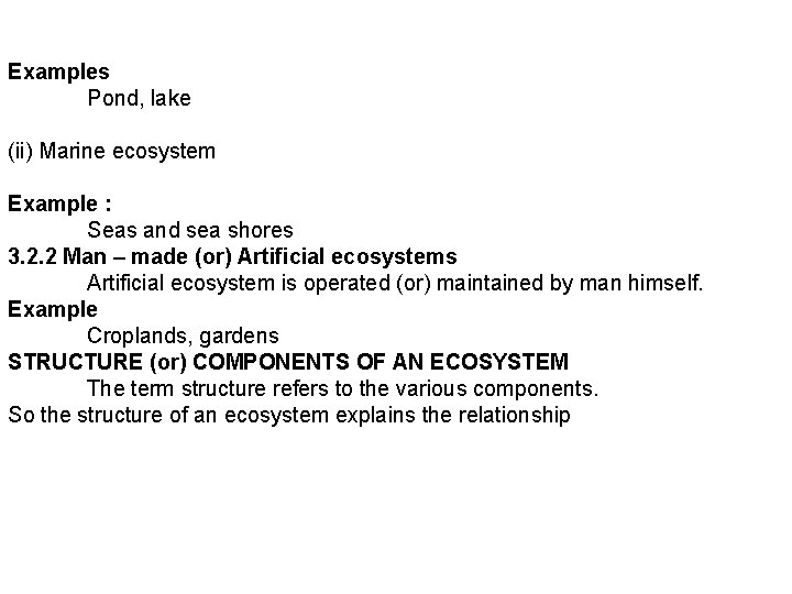 Examples Pond, lake (ii) Marine ecosystem Example : Seas and sea shores 3. 2.