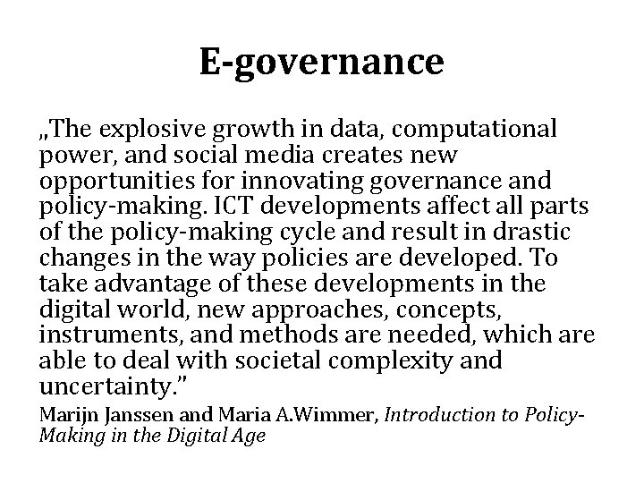 E-governance „The explosive growth in data, computational power, and social media creates new opportunities