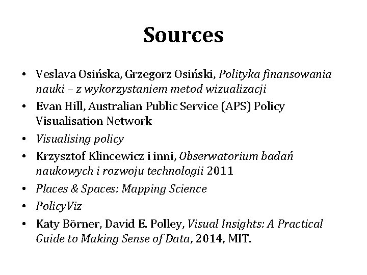 Sources • Veslava Osińska, Grzegorz Osiński, Polityka finansowania nauki – z wykorzystaniem metod wizualizacji