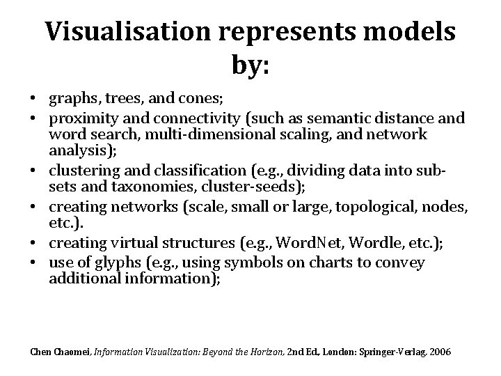 Visualisation represents models by: • graphs, trees, and cones; • proximity and connectivity (such