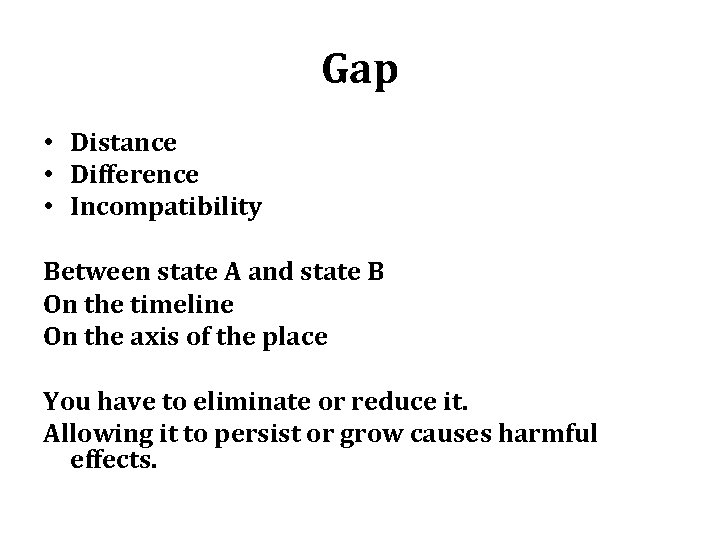 Gap • Distance • Difference • Incompatibility Between state A and state B On