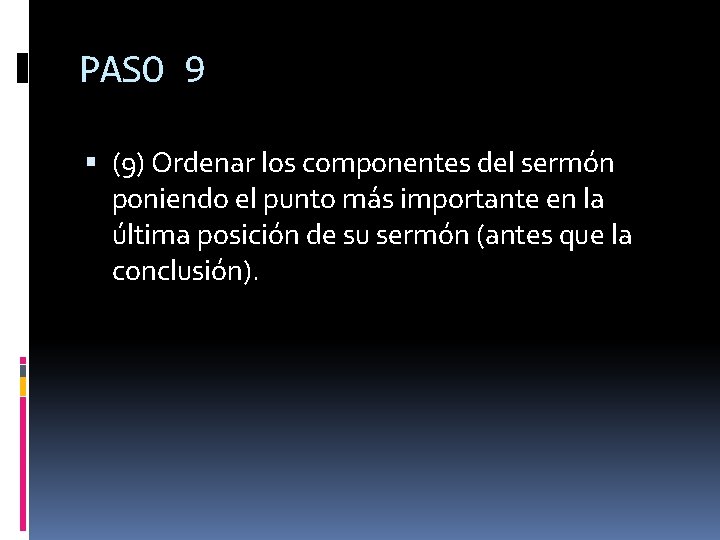 PASO 9 (9) Ordenar los componentes del sermón poniendo el punto más importante en