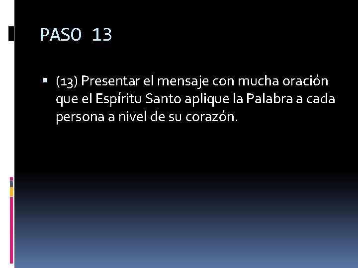 PASO 13 (13) Presentar el mensaje con mucha oración que el Espíritu Santo aplique