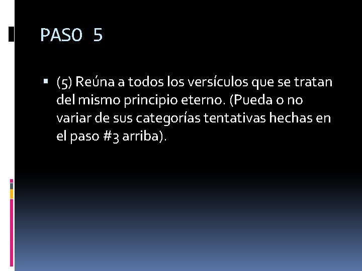 PASO 5 (5) Reúna a todos los versículos que se tratan del mismo principio