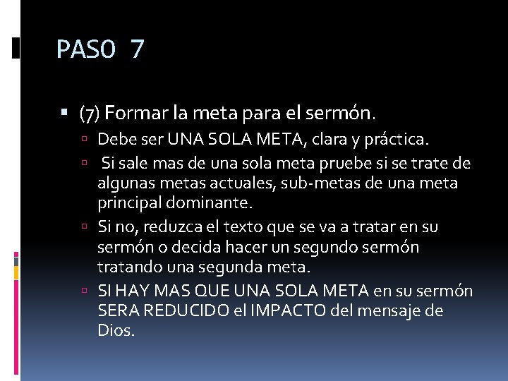 PASO 7 (7) Formar la meta para el sermón. Debe ser UNA SOLA META,