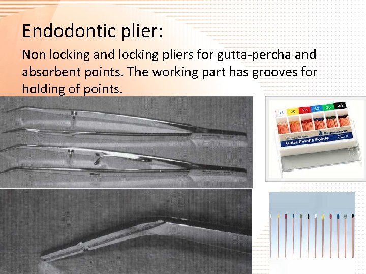 Endodontic plier: Non locking and locking pliers for gutta-percha and absorbent points. The working