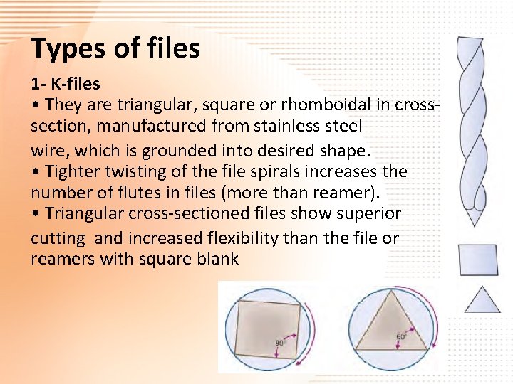 Types of files 1 - K-files • They are triangular, square or rhomboidal in