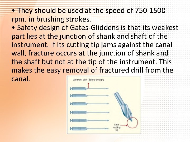  • They should be used at the speed of 750 -1500 rpm. in