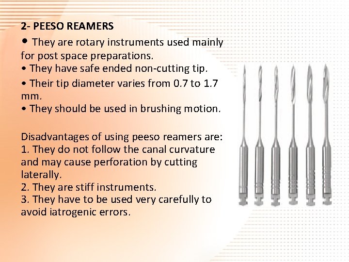 2 - PEESO REAMERS • They are rotary instruments used mainly for post space