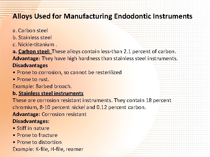 Alloys Used for Manufacturing Endodontic Instruments a. Carbon steel b. Stainless steel c. Nickle-titanium.