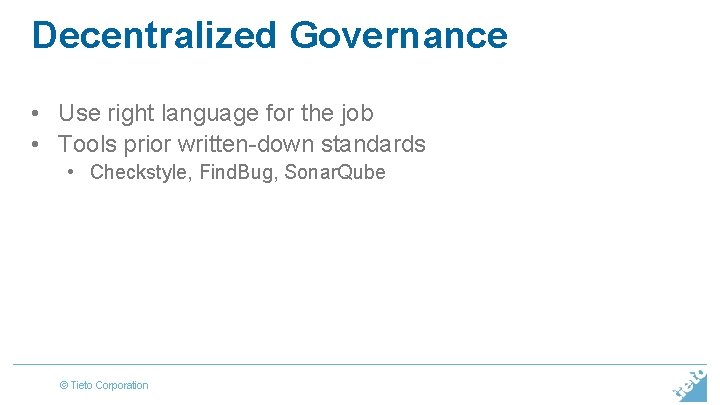 Decentralized Governance • Use right language for the job • Tools prior written-down standards