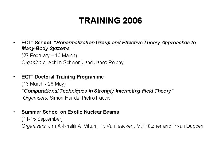 TRAINING 2006 • ECT* School “Renormalization Group and Effective Theory Approaches to Many-Body Systems”
