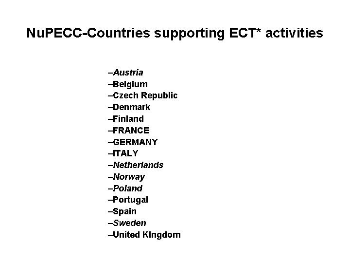 Nu. PECC-Countries supporting ECT* activities –Austria –Belgium –Czech Republic –Denmark –Finland –FRANCE –GERMANY –ITALY
