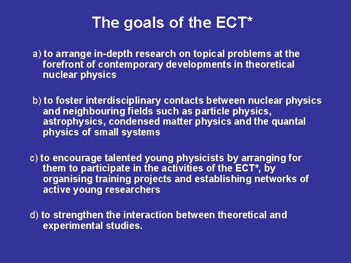 The goals of the ECT** a) to arrange in-depth research on topical problems at