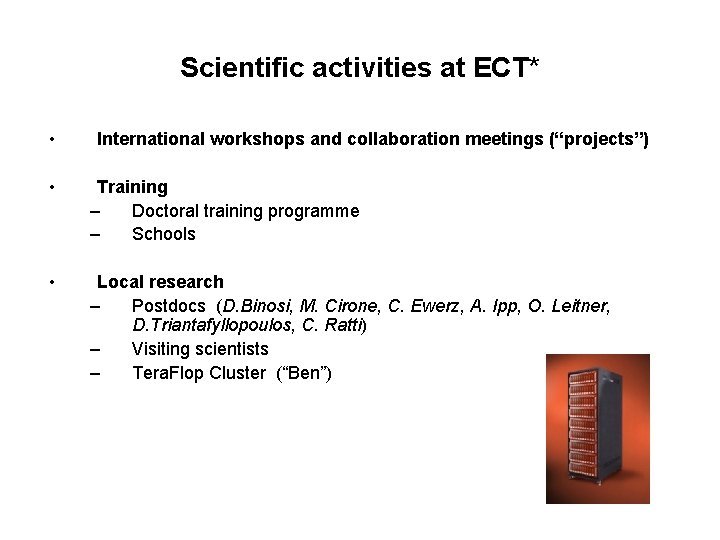 Scientific activities at ECT* • International workshops and collaboration meetings (“projects”) • Training –