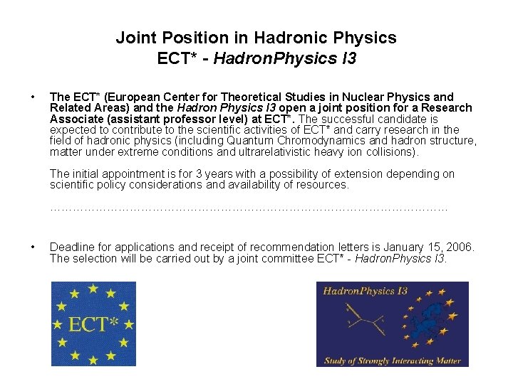 Joint Position in Hadronic Physics ECT* - Hadron. Physics I 3 • The ECT*