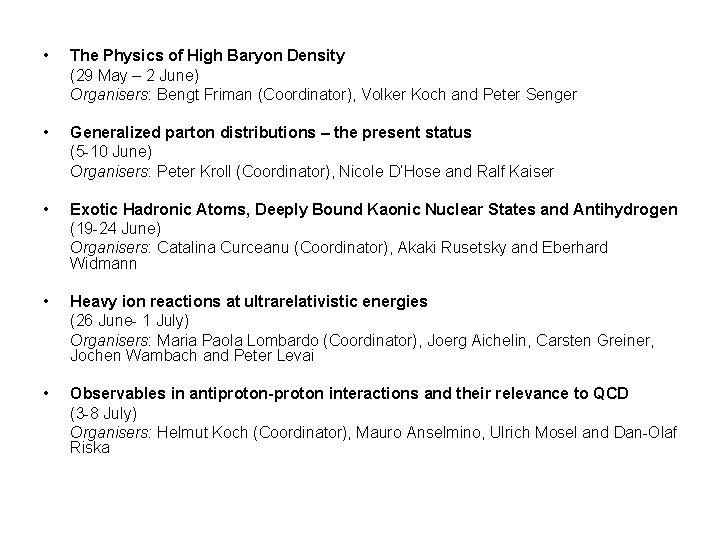  • The Physics of High Baryon Density (29 May – 2 June) Organisers: