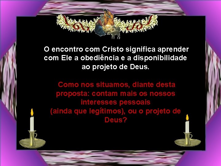 O encontro com Cristo significa aprender com Ele a obediência e a disponibilidade ao