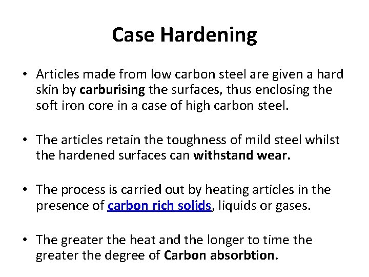 Case Hardening • Articles made from low carbon steel are given a hard skin