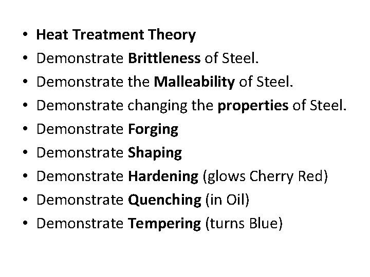  • • • Heat Treatment Theory Demonstrate Brittleness of Steel. Demonstrate the Malleability