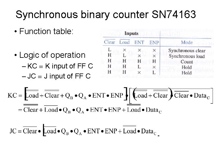 Synchronous binary counter SN 74163 • Function table: • Logic of operation – KC Synchronous binary counter SN 74163 • Function table: • Logic of operation – KC