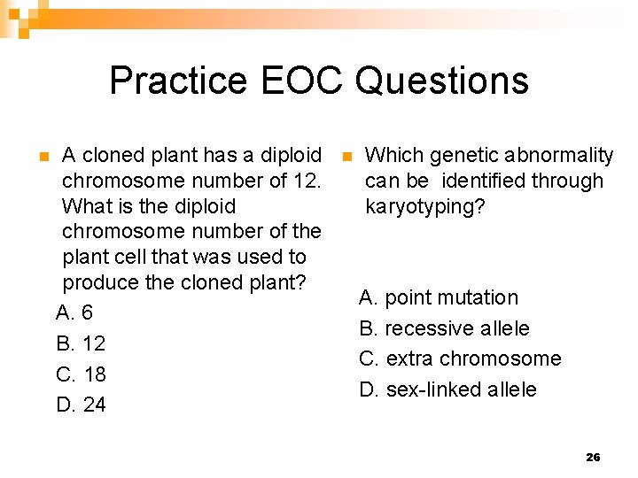 Practice EOC Questions n A cloned plant has a diploid chromosome number of 12.
