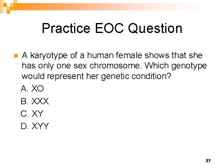 Practice EOC Question n A karyotype of a human female shows that she has