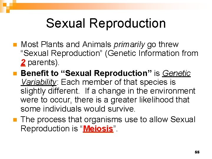 Sexual Reproduction n Most Plants and Animals primarily go threw “Sexual Reproduction” (Genetic Information