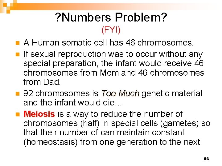 ? Numbers Problem? n n (FYI) A Human somatic cell has 46 chromosomes. If