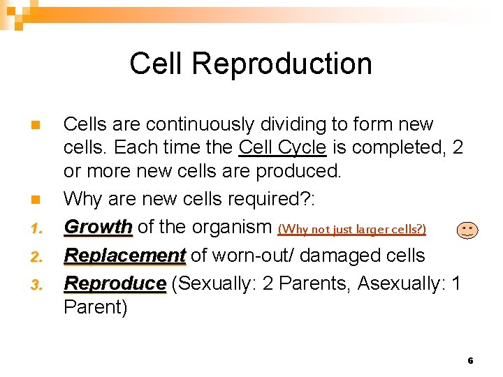 Cell Reproduction n n 1. 2. 3. Cells are continuously dividing to form new