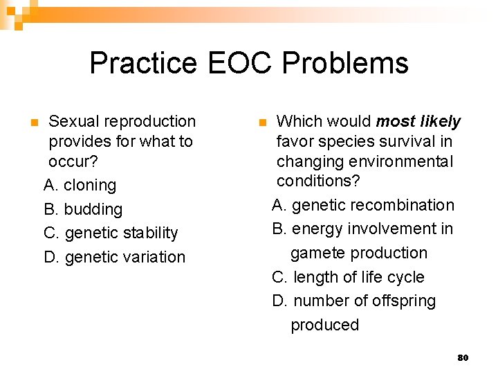 Practice EOC Problems n Sexual reproduction provides for what to occur? A. cloning B.
