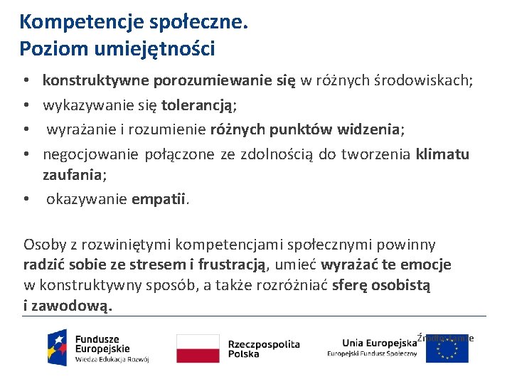 Kompetencje społeczne. Poziom umiejętności konstruktywne porozumiewanie się w różnych środowiskach; wykazywanie się tolerancją; wyrażanie