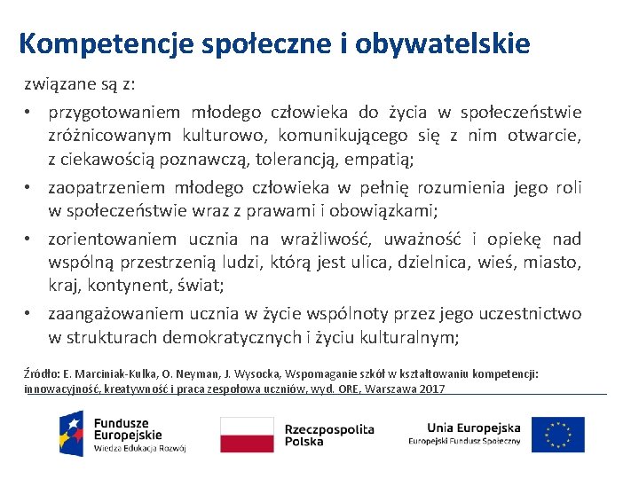 Kompetencje społeczne i obywatelskie związane są z: • przygotowaniem młodego człowieka do życia w