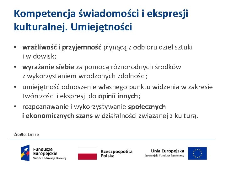 Kompetencja świadomości i ekspresji kulturalnej. Umiejętności • wrażliwość i przyjemność płynącą z odbioru dzieł