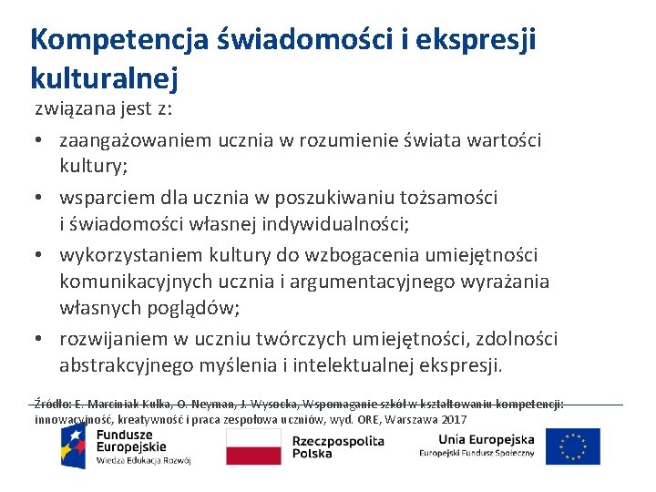 Kompetencja świadomości i ekspresji kulturalnej związana jest z: • zaangażowaniem ucznia w rozumienie świata