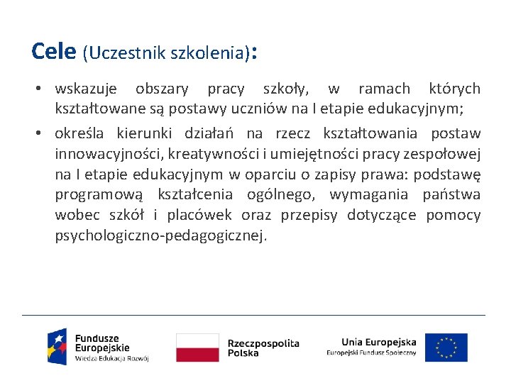 Cele (Uczestnik szkolenia): • wskazuje obszary pracy szkoły, w ramach których kształtowane są postawy