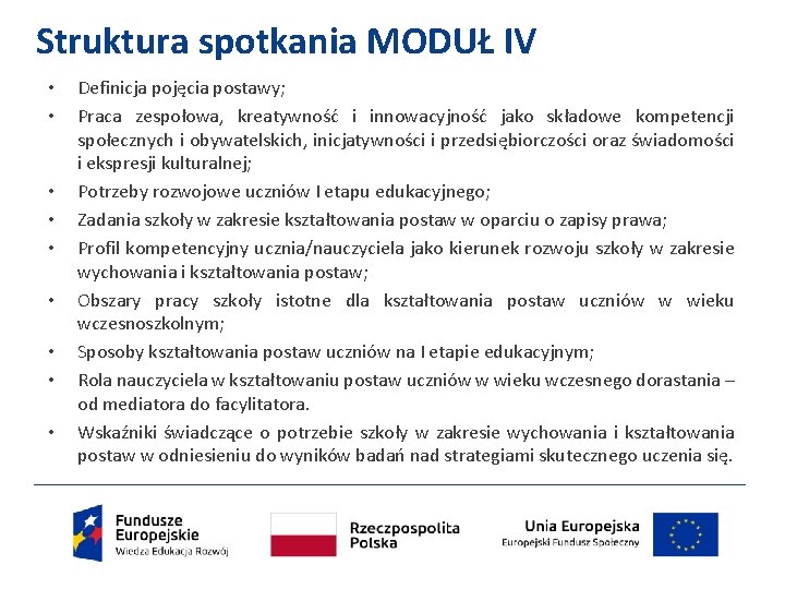 Struktura spotkania MODUŁ IV • • • Definicja pojęcia postawy; Praca zespołowa, kreatywność i