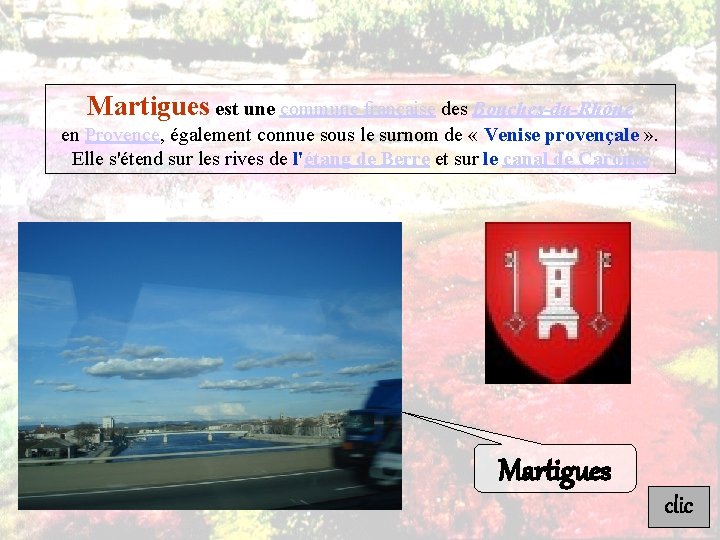 Martigues est une commune française des Bouches-du-Rhône en Provence, également connue sous le surnom