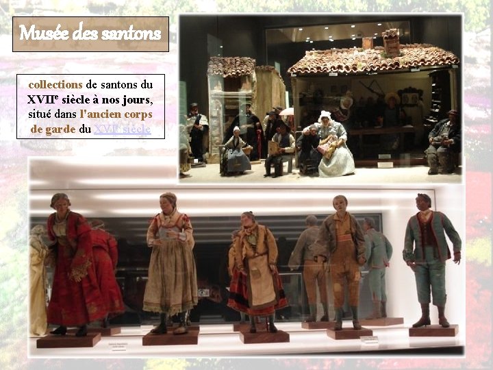 Musée des santons collections de santons du XVIIe siècle à nos jours, situé dans