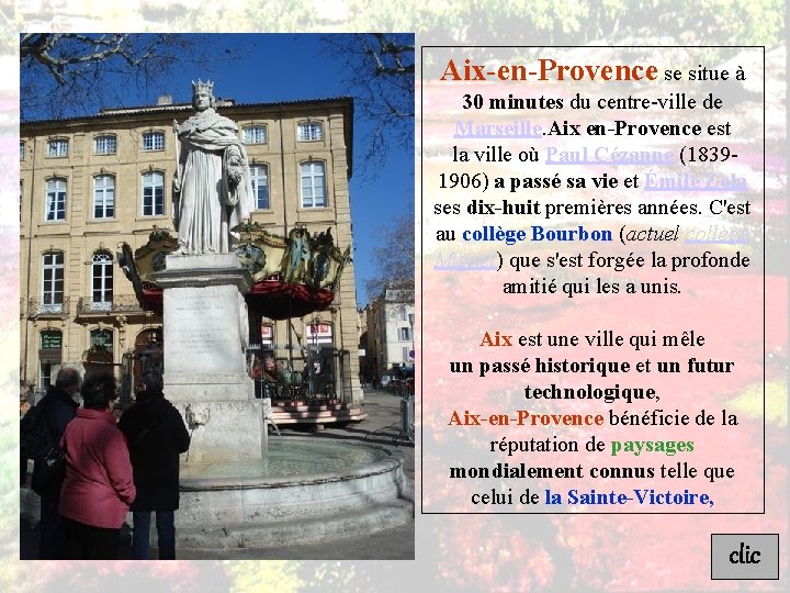 Aix-en-Provence se situe à 30 minutes du centre-ville de Marseille. Aix en-Provence est la