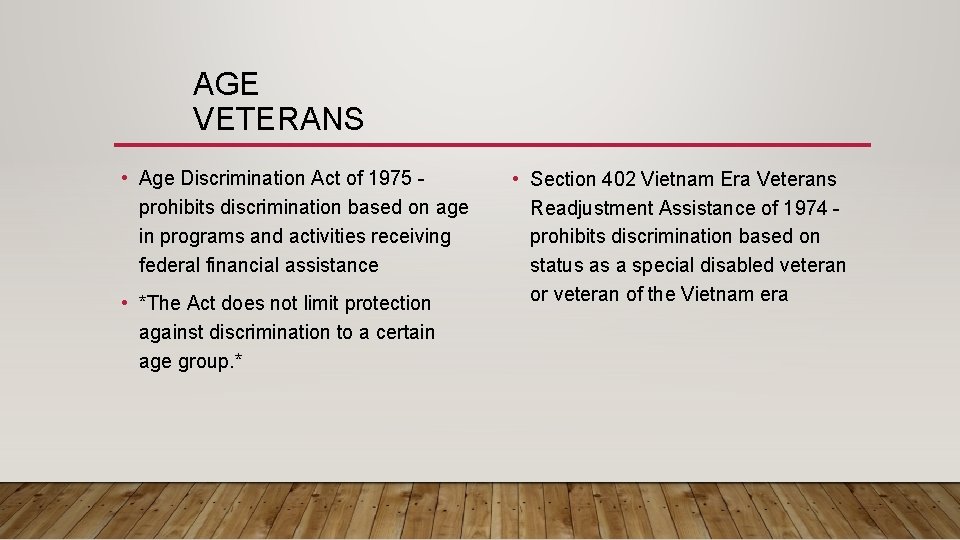 AGE VETERANS • Age Discrimination Act of 1975 prohibits discrimination based on age in