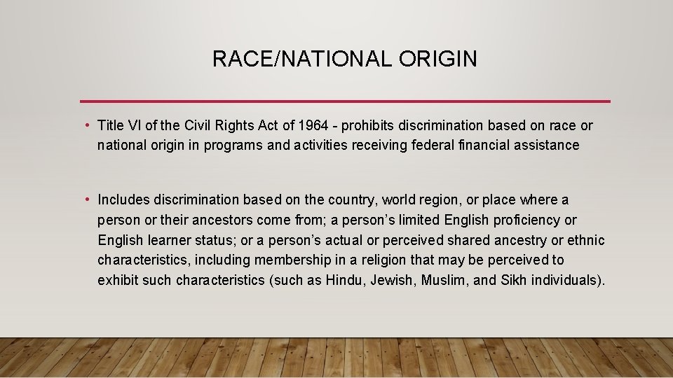 RACE/NATIONAL ORIGIN • Title VI of the Civil Rights Act of 1964 - prohibits