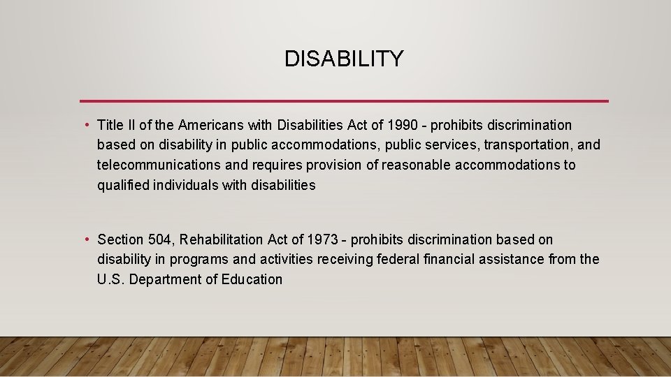 DISABILITY • Title II of the Americans with Disabilities Act of 1990 - prohibits