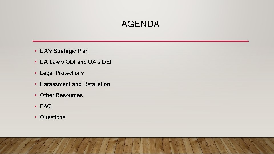 AGENDA • UA’s Strategic Plan • UA Law’s ODI and UA’s DEI • Legal