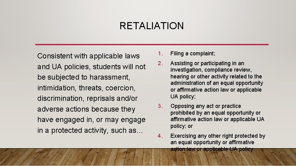 RETALIATION Consistent with applicable laws and UA policies, students will not be subjected to