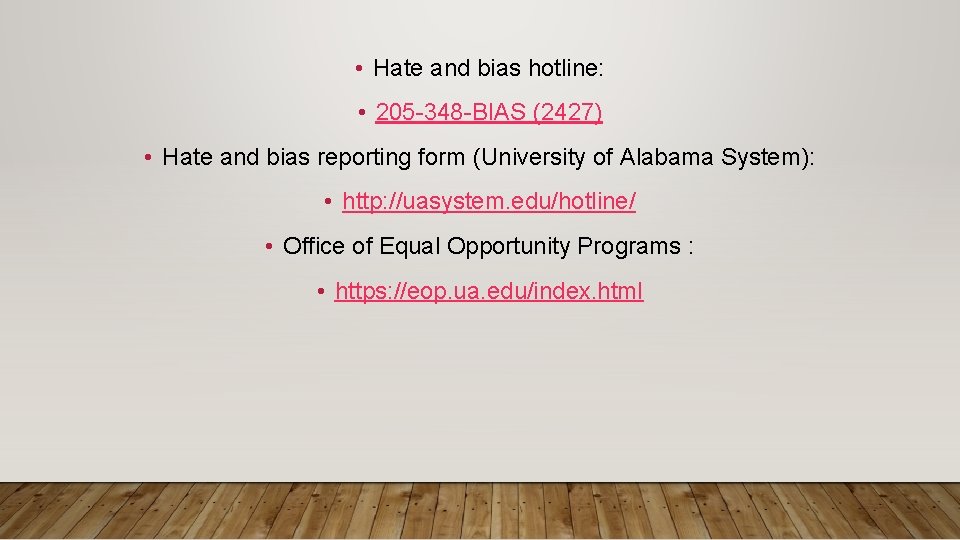  • Hate and bias hotline: • 205 -348 -BIAS (2427) • Hate and